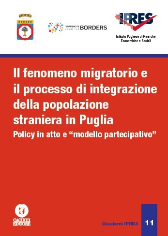 Il fenomeno migratorio e il processo di integrazione della popolazione straniera in Puglia Policy in atto e modello partecipativo