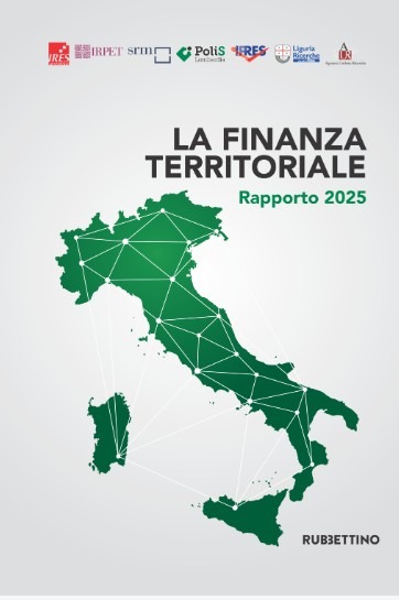 La Finanza territoriale. Rapporto 2025 Rapporto curato da IRES Piemonte, IRPET, SRM, PoliS-Lombardia, Ipres Puglia, Liguria Ricerche, Agenzia Umbria Ricerche