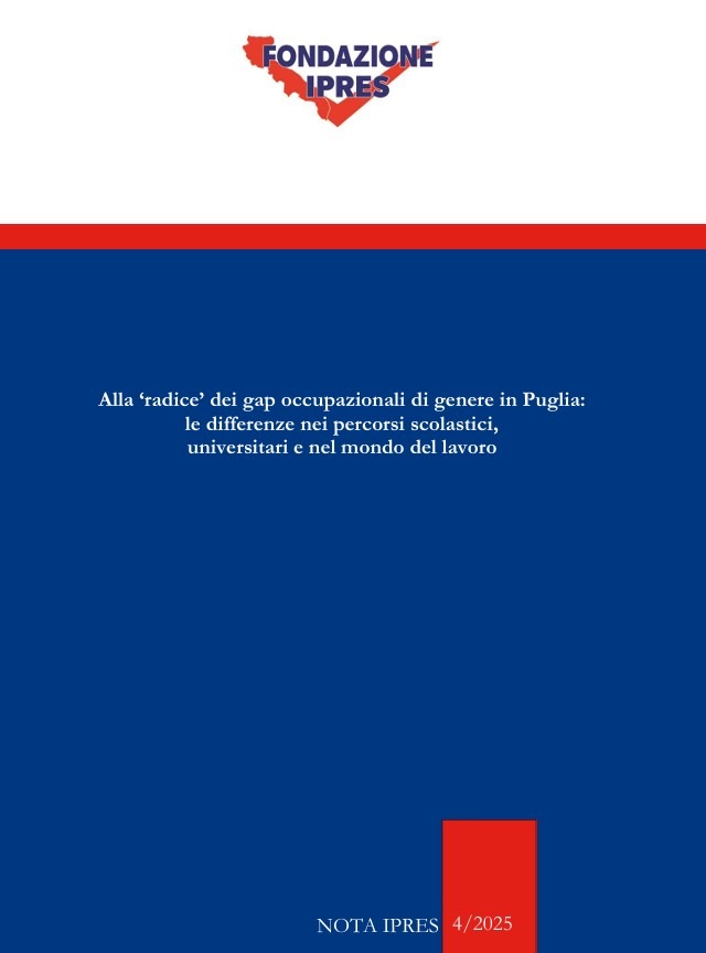 Alla 'radice' dei gap occupazionali di genere in Puglia:le differenze nei percorsi scolastici,universitari e nel mondo del lavoro